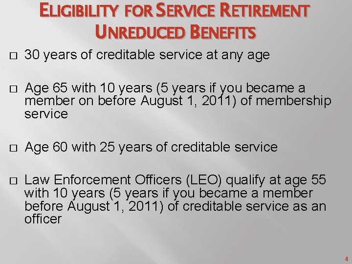 ELIGIBILITY FOR SERVICE RETIREMENT UNREDUCED BENEFITS � 30 years of creditable service at any