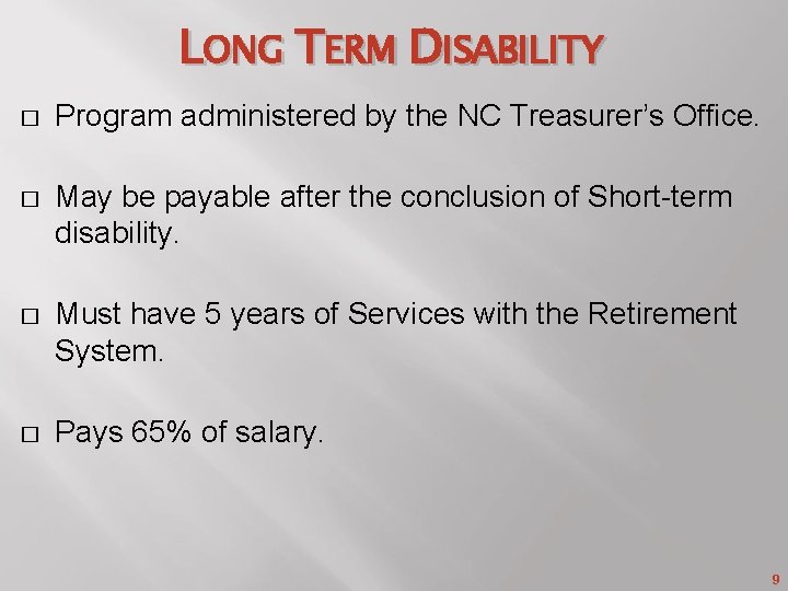 LONG TERM DISABILITY � Program administered by the NC Treasurer’s Office. � May be