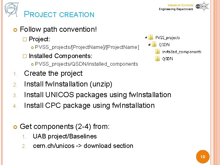 PROJECT CREATION Industrial Controls Engineering Department Follow path convention! � Project: PVSS_projects/[Project. Name] �