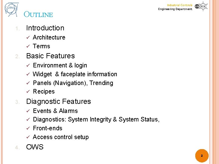 OUTLINE 1. Industrial Controls Engineering Department Introduction Architecture ü Terms ü 2. Basic Features