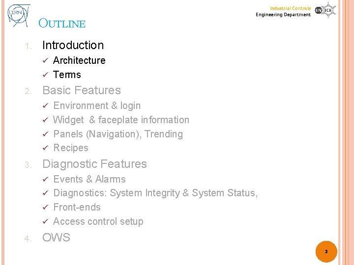 OUTLINE 1. Industrial Controls Engineering Department Introduction Architecture ü Terms ü 2. Basic Features