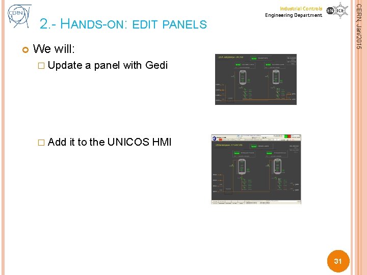  CERN, Jan/2015 2. - HANDS-ON: EDIT PANELS Industrial Controls Engineering Department We will: