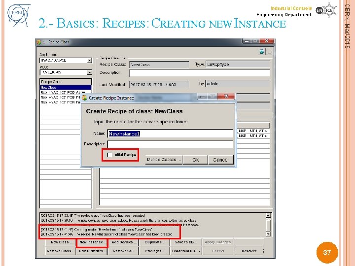 CERN, Mar/2016 Industrial Controls Engineering Department 2. - BASICS: RECIPES: CREATING NEW INSTANCE Session