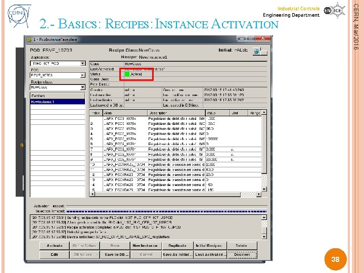 CERN, Mar/2016 Industrial Controls Engineering Department 2. - BASICS: RECIPES: INSTANCE ACTIVATION 38 