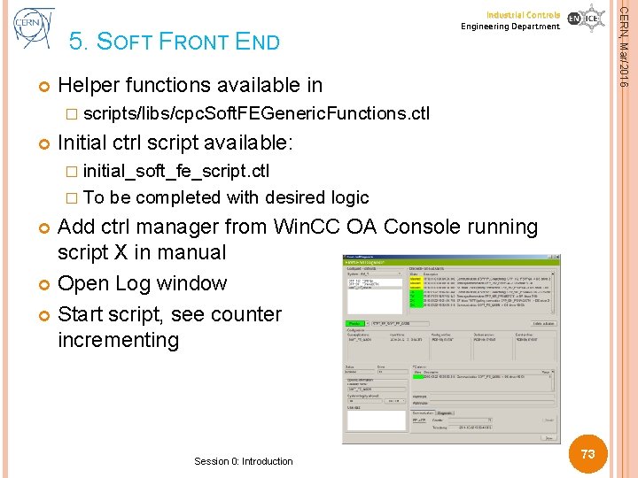 CERN, Mar/2016 5. SOFT FRONT END Industrial Controls Engineering Department Helper functions available CERN, Mar/2016 5. SOFT FRONT END Industrial Controls Engineering Department Helper functions available