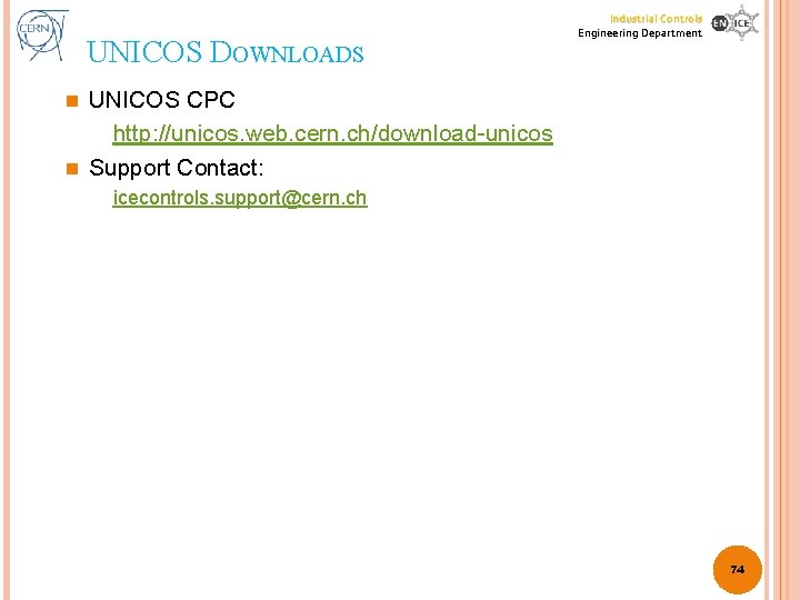 UNICOS DOWNLOADS Industrial Controls Engineering Department UNICOS CPC http: //unicos. web. cern. ch/download-unicos n