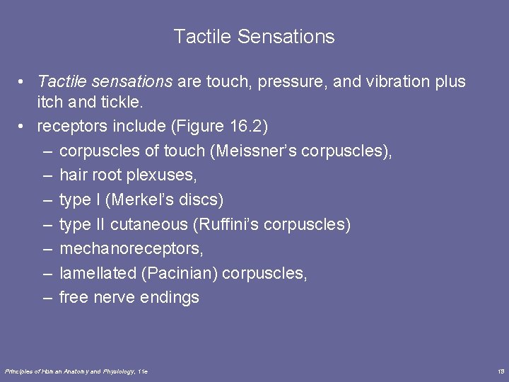 Tactile Sensations • Tactile sensations are touch, pressure, and vibration plus itch and tickle.