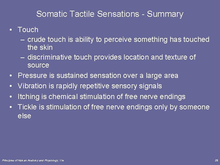 Somatic Tactile Sensations - Summary • Touch – crude touch is ability to perceive