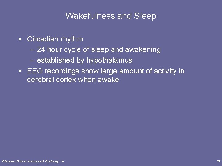 Wakefulness and Sleep • Circadian rhythm – 24 hour cycle of sleep and awakening