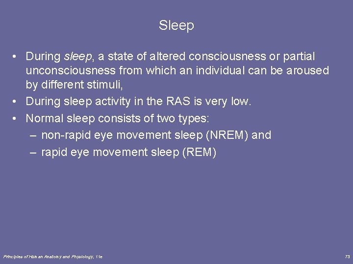 Sleep • During sleep, a state of altered consciousness or partial unconsciousness from which