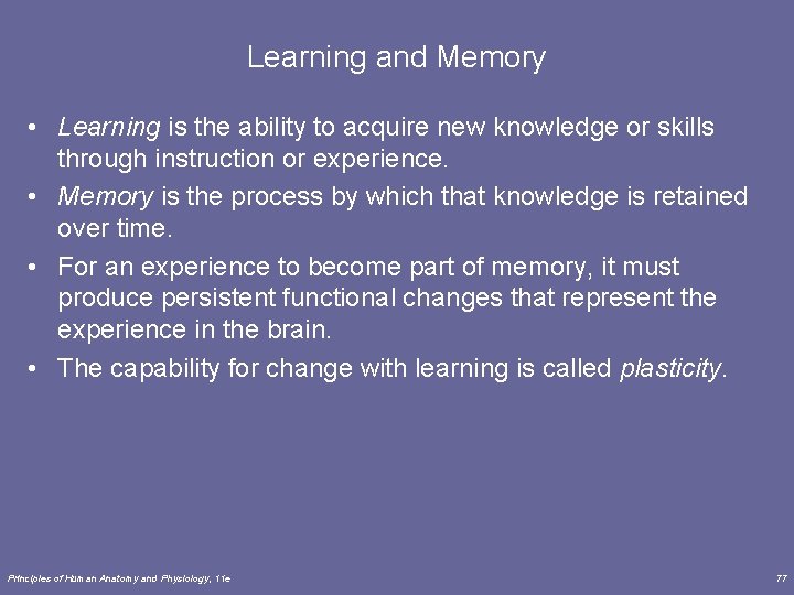 Learning and Memory • Learning is the ability to acquire new knowledge or skills
