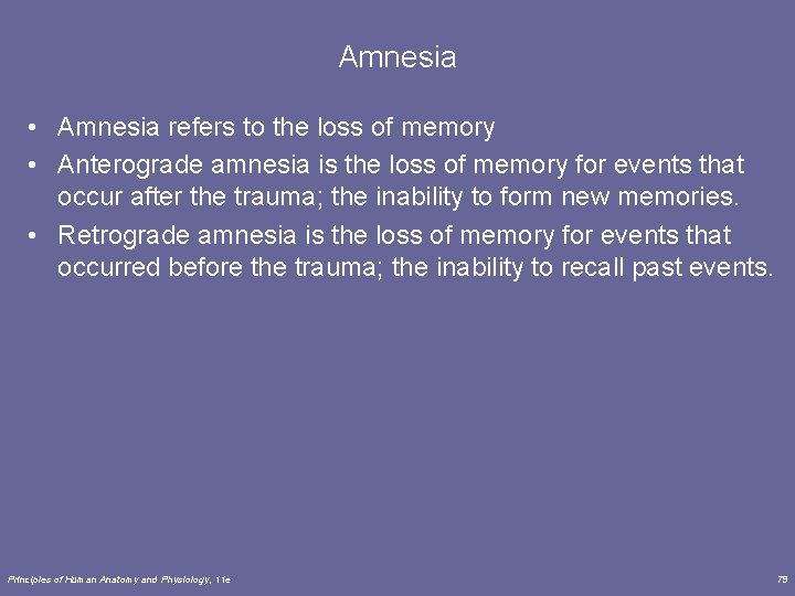 Amnesia • Amnesia refers to the loss of memory • Anterograde amnesia is the