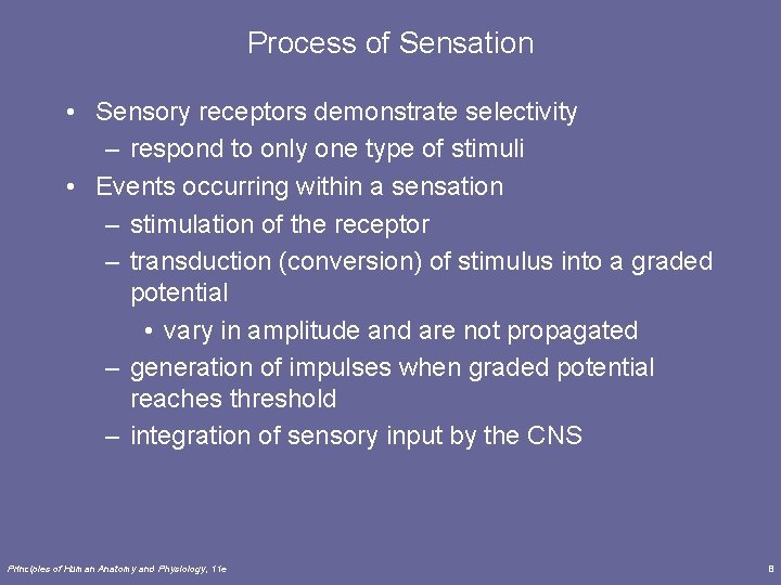 Process of Sensation • Sensory receptors demonstrate selectivity – respond to only one type
