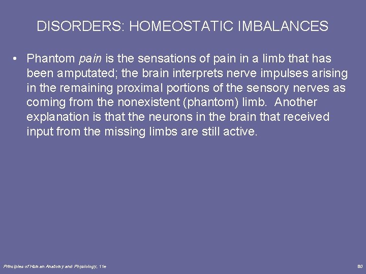 DISORDERS: HOMEOSTATIC IMBALANCES • Phantom pain is the sensations of pain in a limb