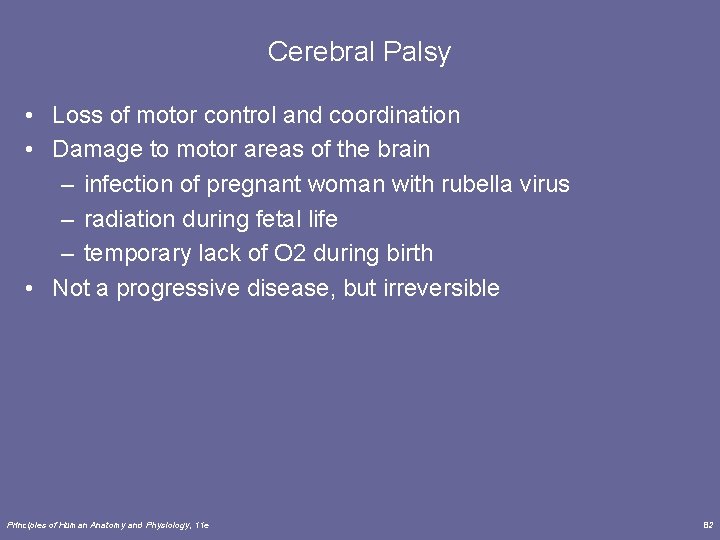 Cerebral Palsy • Loss of motor control and coordination • Damage to motor areas
