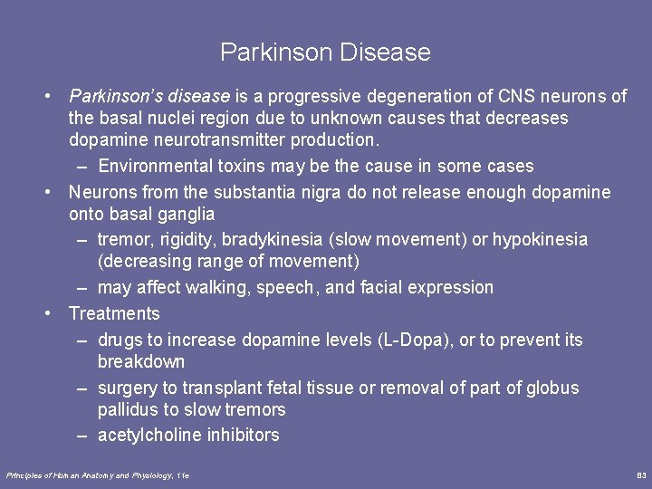 Parkinson Disease • Parkinson’s disease is a progressive degeneration of CNS neurons of the