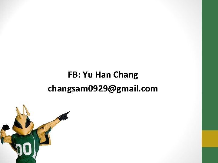 FB: Yu Han Chang changsam 0929@gmail. com 