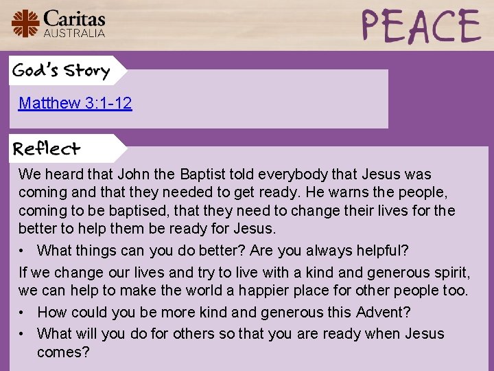Matthew 3: 1 -12 We heard that John the Baptist told everybody that Jesus