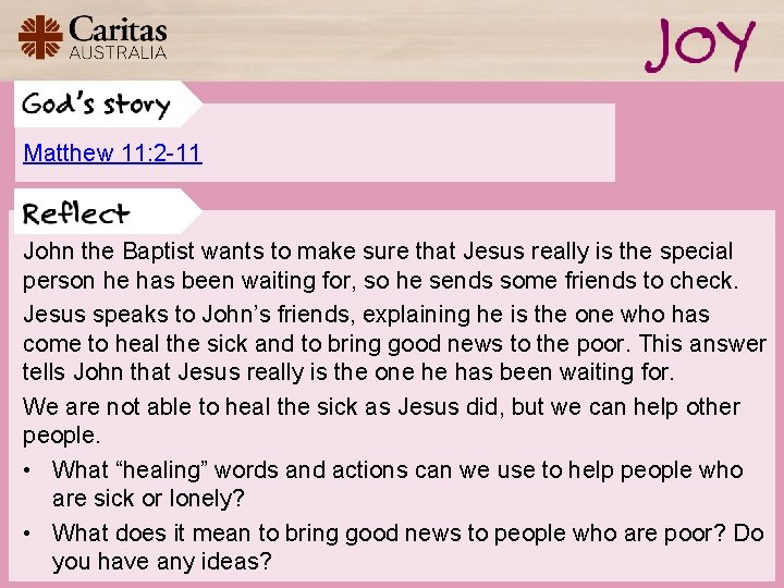 Matthew 11: 2 -11 John the Baptist wants to make sure that Jesus really