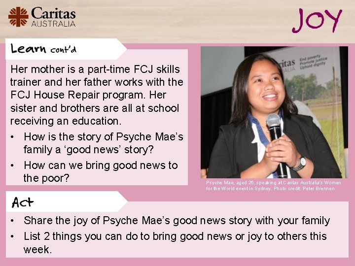 Her mother is a part-time FCJ skills trainer and her father works with the