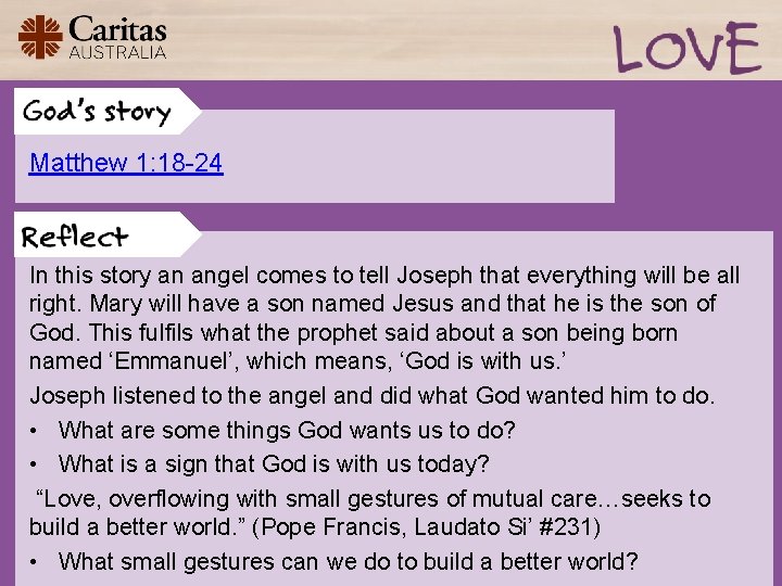 Matthew 1: 18 -24 In this story an angel comes to tell Joseph that