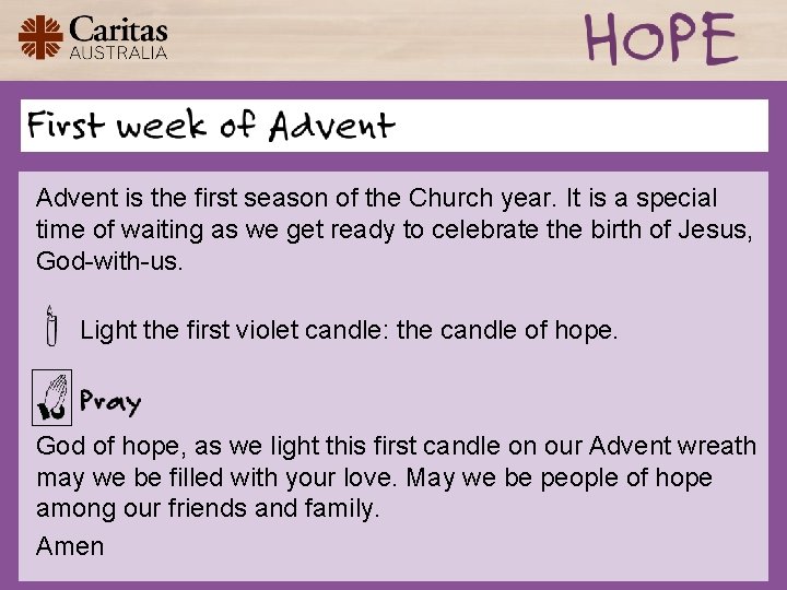 Advent is the first season of the Church year. It is a special time