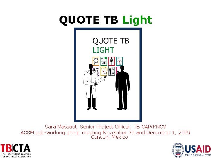 QUOTE TB Light Sara Massaut, Senior Project Officer, TB CAP/KNCV ACSM sub-working group meeting