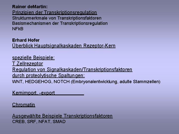 Rainer de. Martin: Prinzipien der Transkriptionsregulation Strukturmerkmale von Transkriptionsfaktoren Basismechanismen der Transkriptionsregulation NFk. B