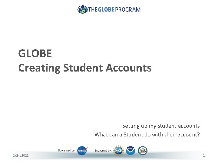 GLOBE Creating Student Accounts Setting up my student accounts What can a Student do