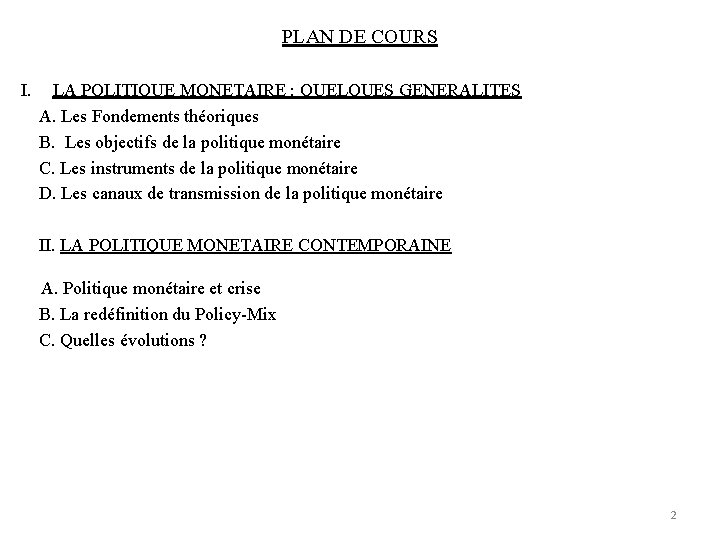 PLAN DE COURS I. LA POLITIQUE MONETAIRE : QUELQUES GENERALITES A. Les Fondements théoriques