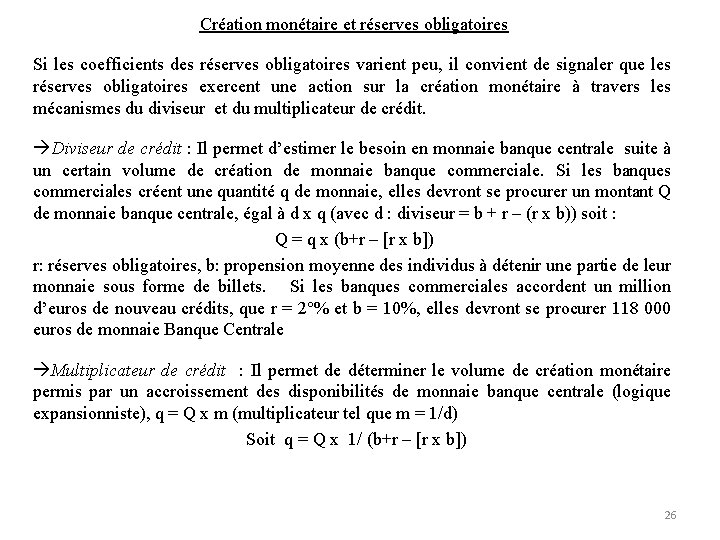 Création monétaire et réserves obligatoires Si les coefficients des réserves obligatoires varient peu, il