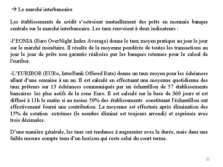  Le marché interbancaire Les établissements de crédit s’octroient mutuellement des prêts en monnaie