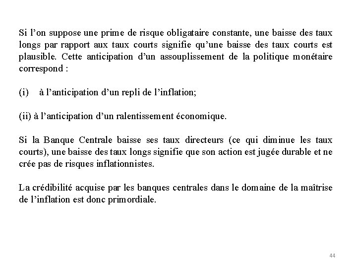 Si l’on suppose une prime de risque obligataire constante, une baisse des taux longs