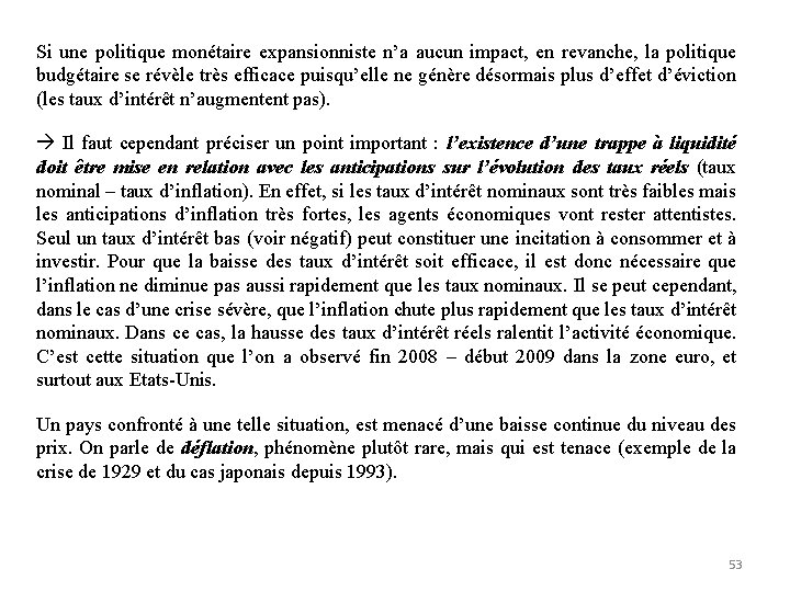 Si une politique monétaire expansionniste n’a aucun impact, en revanche, la politique budgétaire se