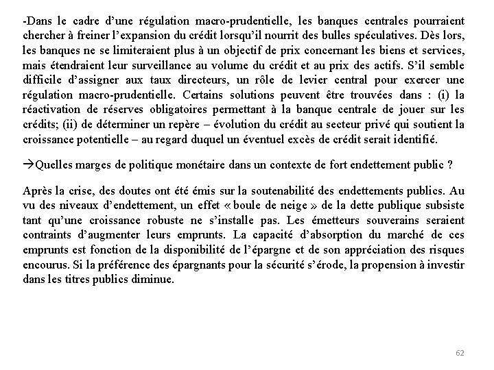 -Dans le cadre d’une régulation macro-prudentielle, les banques centrales pourraient cher à freiner l’expansion