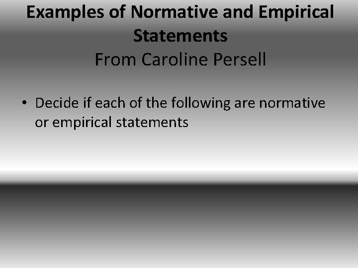 Examples of Normative and Empirical Statements From Caroline Persell • Decide if each of