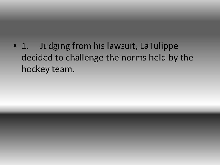  • 1. Judging from his lawsuit, La. Tulippe decided to challenge the norms