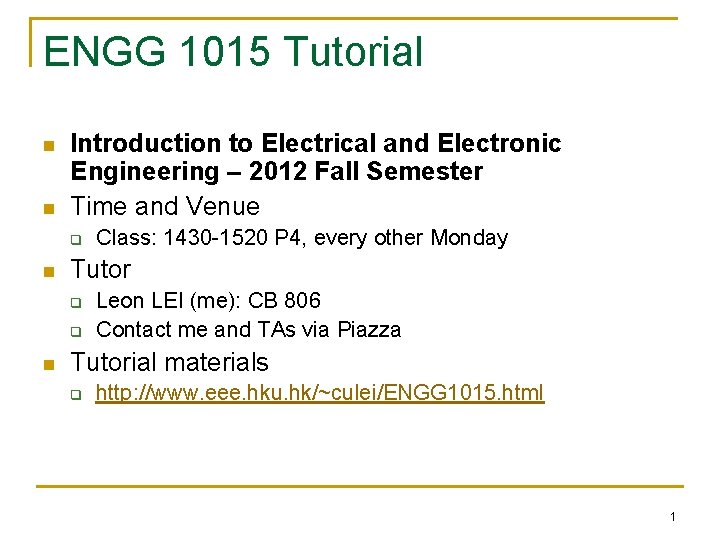 ENGG 1015 Tutorial n n Introduction to Electrical and Electronic Engineering – 2012 Fall