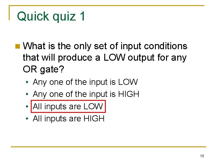 Quick quiz 1 n What is the only set of input conditions that will