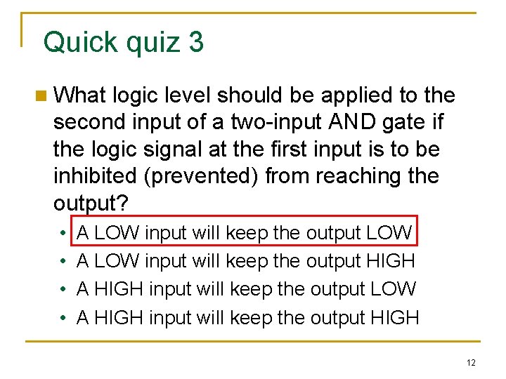 Quick quiz 3 n What logic level should be applied to the second input