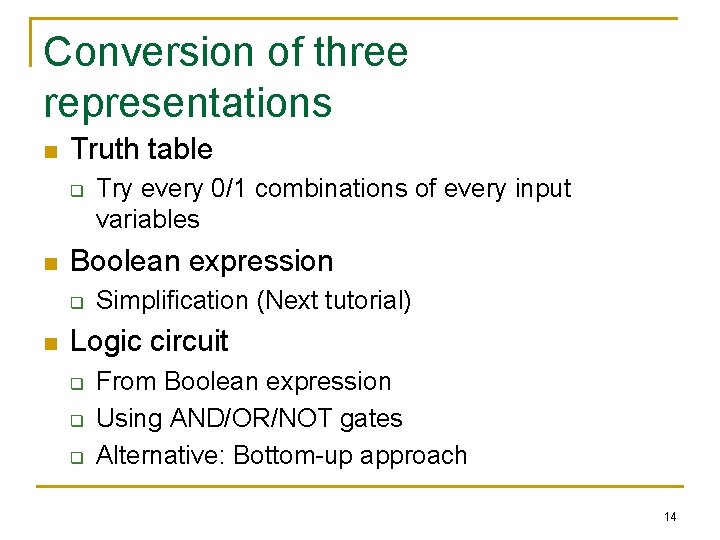 Conversion of three representations n Truth table q n Boolean expression q n Try