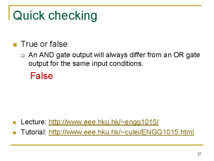 Quick checking n True or false q An AND gate output will always differ