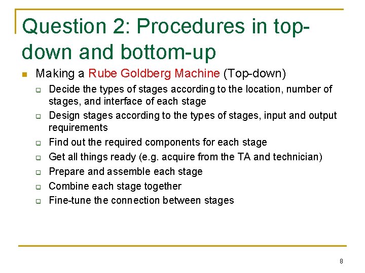 Question 2: Procedures in topdown and bottom-up n Making a Rube Goldberg Machine (Top-down)