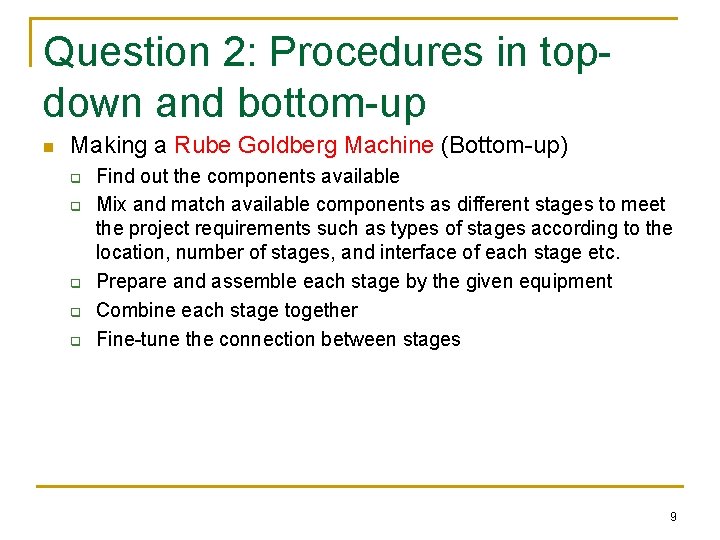 Question 2: Procedures in topdown and bottom-up n Making a Rube Goldberg Machine (Bottom-up)