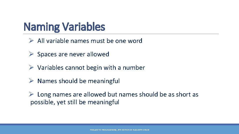 Naming Variables Ø All variable names must be one word Ø Spaces are never