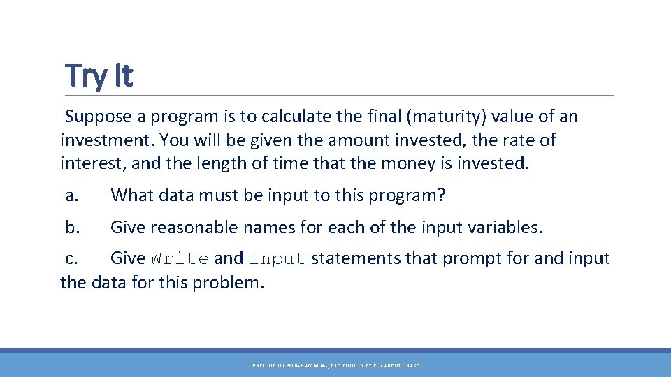 Try It Suppose a program is to calculate the final (maturity) value of an