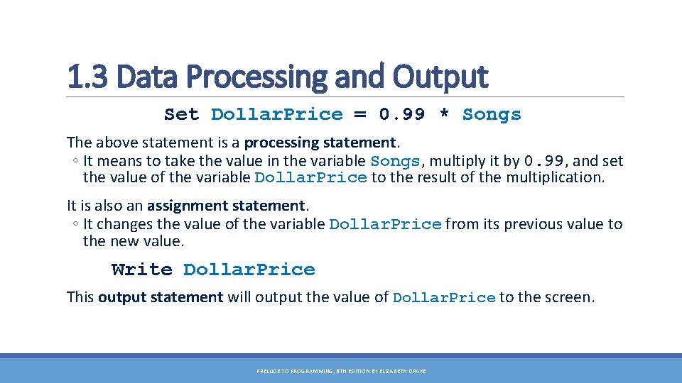 1. 3 Data Processing and Output Set Dollar. Price = 0. 99 * Songs