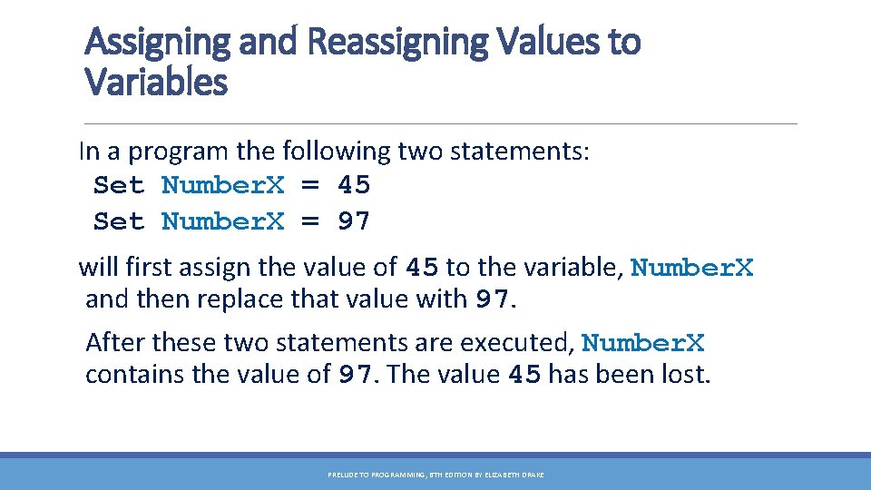 Assigning and Reassigning Values to Variables In a program the following two statements: Set