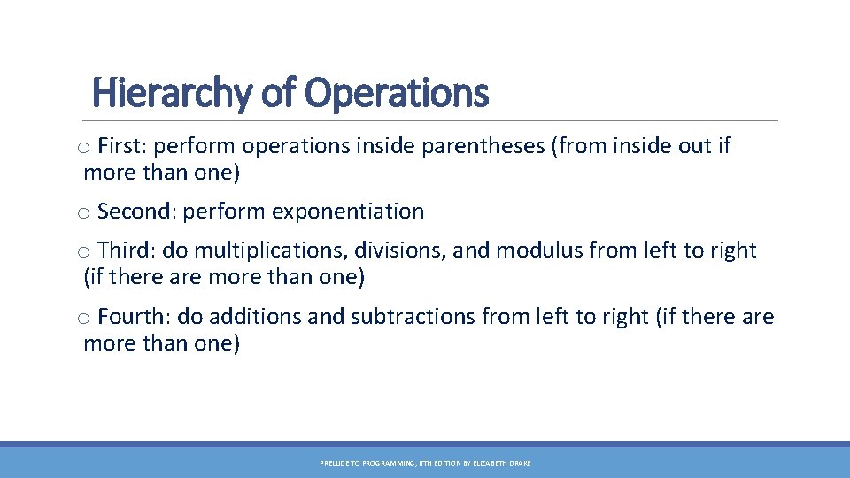 Hierarchy of Operations o First: perform operations inside parentheses (from inside out if more