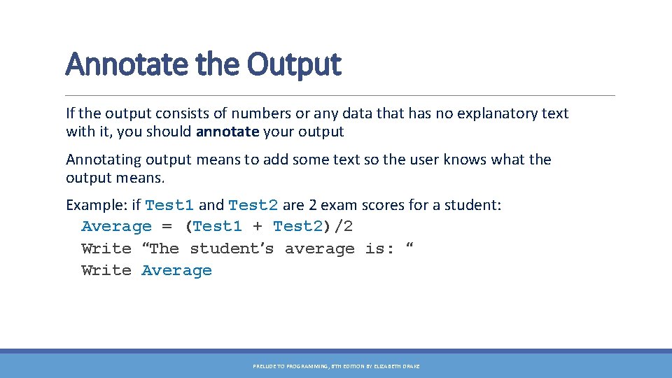 Annotate the Output If the output consists of numbers or any data that has